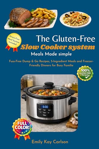 The Gluten-free slow cooker system Meals Made simple: Fuss-Free and Flavorful Recipes Tailored for the Most Popular Slow Cooker | Includes Dump & Go and 5-Ingredient Meals Ideal for Busy People image 2