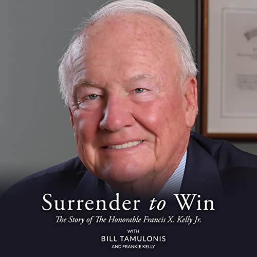 Surrender to Win by The Honorable Francis X. Kelly Jr., Bill Tamulonis, Frankie Kelly episode artwork