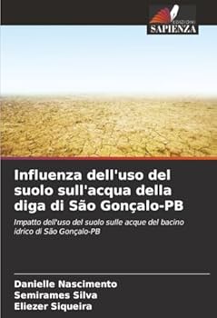 Paperback Influenza dell'uso del suolo sull'acqua della diga di São Gonçalo-PB [Italian] Book