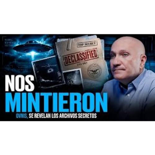 Ovnis, se revelan los archivos secretos│Ep. 1