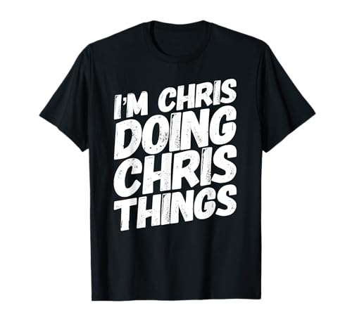 I'M Chris Do Chris Things - Fiesta de cumpleaños a juego Camiseta