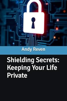 Paperback Shielding Secrets: Keeping Your Life Private Book
