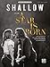 Produktbild Shallow: From a Star Is Born, Piano, Vocal, Guitar, Sheet Music (Original Sheet Music Edition)