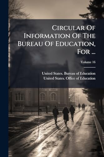 Circular Of Information Of The Bureau Of Education, For ...; Volume 16