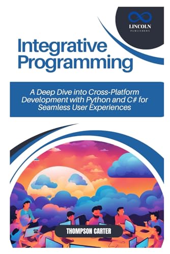 Integrative Programming: A Deep Dive into Cross-Platform Development with Python and C# for Seamless User Experiences