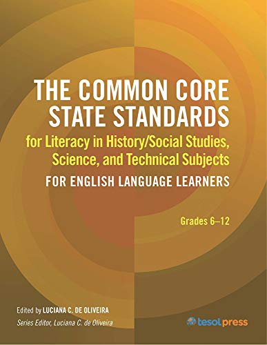 The Common Core State Standards for Literacy in History/Social Studies, Science, and Technical Subjects for English Language Learners