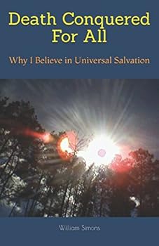 Paperback Death Conquered For All: Why I Believe in Universal Salvation Book
