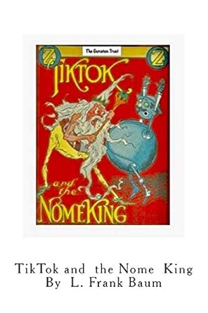 TikTok and the Nome King: Oz Books in Miniature - No. 3 by Neill, John ...