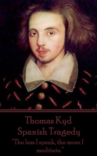 Spanish Tragedy: “The less I speak, the more I meditate.” (English Edition)