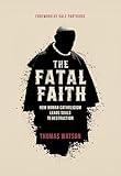 The Fatal Faith: How Roman Catholicism Leads Souls to Destruction