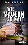 Grenzfälle. Wie Mauern so kalt: Ostfriesisch-niederländischer Kriminalfall (Sophie Reimers und Arie van Dijk ermitteln 1)