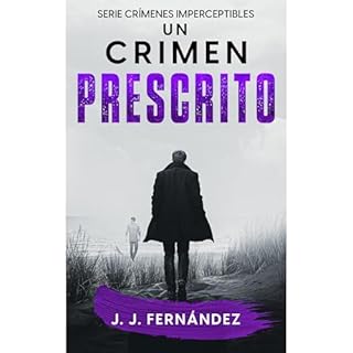 Un crimen prescrito. Crímenes imperceptibles nº 5 (Novela de thriller, misterio y suspense) Audiolibro Por J. J. 