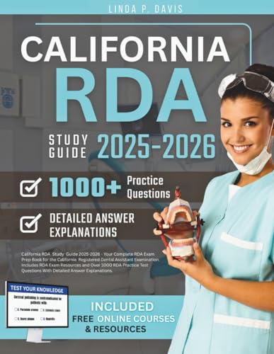 CALIFORNIA RDA STUDY GUIDE 2025-2026 - Your Complete RDA Exam Prep Book for the California Registered Dental Assistant Examination. Includes RDA Exam ... Questions With Detailed Answer Explanations