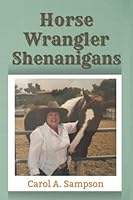 Horse Wrangler Shenanigans 0980153026 Book Cover