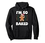 I'm So Baked Christmas Gingerbread Ma Funny Cookie Baking Pullover Hoodie
