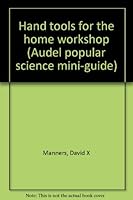 Hand tools for the home workshop (Audel popular science mini-guide) 0672238101 Book Cover