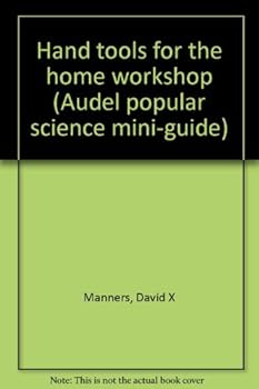 Paperback Hand tools for the home workshop (Audel popular science mini-guide) Book