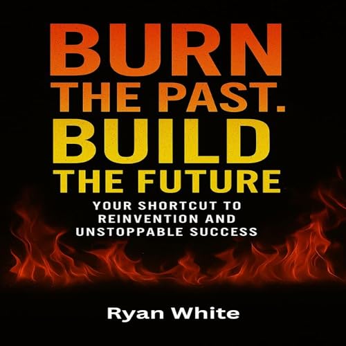 Burn the Past. Build the Future by Ryan White episode artwork