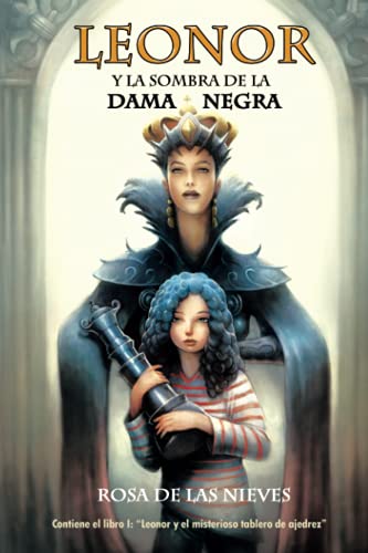 LEONOR Y LA SOMBRA DE LA DAMA NEGRA: Contine el libro I: "Leonor y el misterioso tablero de ...