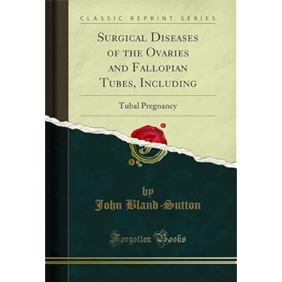 Surgical Diseases of the Ovaries and Fallopian Tubes, Including
