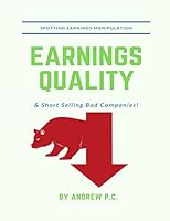 Earnings Quality: Spotting Earnings Manipulation & Short Selling Bad Companies! 1521507724 Book Cover