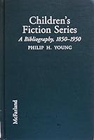 Children's Fiction Series: A Bibliography, 1850-1950 0786403217 Book Cover