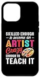 Skilled Enough To Become An Artist Crazy Enough To