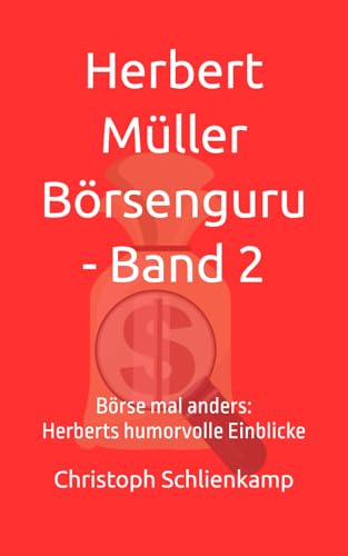 Herbert Müller Börsenguru - Band 2: Börse mal anders: Herberts humorvolle Einblicke (German Edition) - Schlienkamp, Christoph