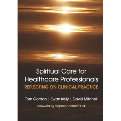 Reflecting on Clinical Practice Spiritual Care for Healthcare Professionals