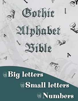 Paperback Gothic Alphabet Bible Big Letters Small Letters Numbers: Old English Black Letter Vintage 16 Complete Differents Fonts | (Lettering, Calligraphy, ... ENGLISH CALLIGRAPHY HANDLETTERING) Book