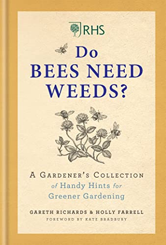 RHS Do Bees Need Weeds: A Gardener's Collection of Handy