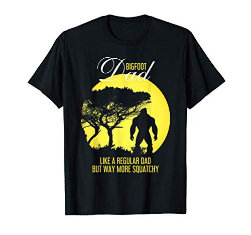 Bigfoot Dad como un padre normal pero mucho más squatch Camiseta