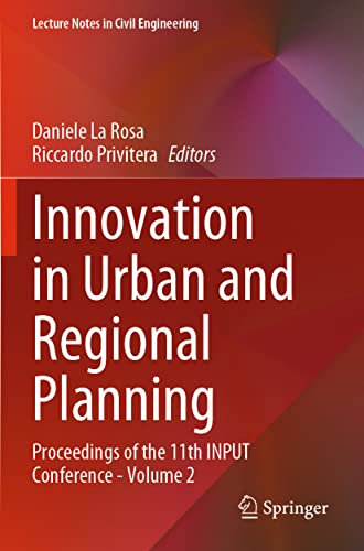 Innovation in Urban and Regional Planning: Proceedings of the 11th INPUT Conference - Volume 2 (Lecture Notes in Civil Engineering, 242)