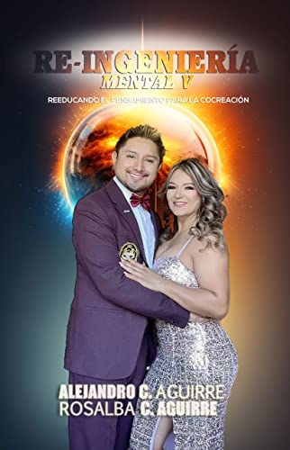 RE-INGENIERIA MENTAL V: Reeducando el pensamiento para la cocreación (Spanish Edition)