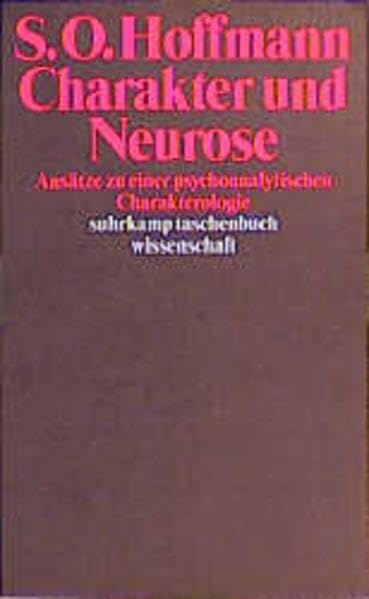 Charakter und Neurose: Ansätze zu einer psychoanalytischen Charakterologie (suhrkamp taschenbuch wissenschaft)