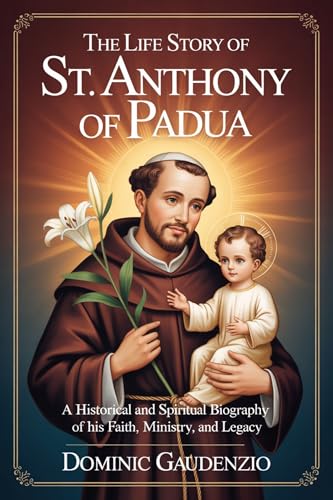 THE LIFE STORY OF ST. ANTHONY OF PADUA (DOMINIC CATHOLIC BOOKS)