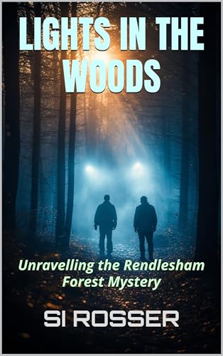 Lights in the Woods: Unravelling the Rendlesham Forest Mystery