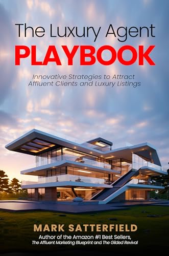 The Luxury Agent Playbook: Innovative Strategies to Attract Affluent Clients