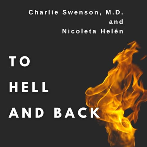 『Charlie Swenson, MD and Nicoleta Hel&eacute;n - To Hell and Back: Life Survival Skills』のカバーアート