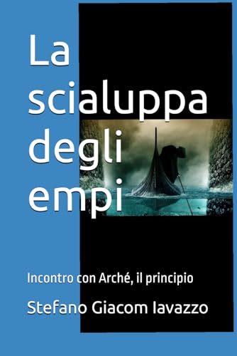  La scialuppa degli empi: Incontro con Arché, il principio