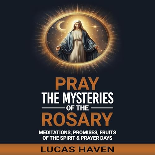 Pray the Mysteries of the Rosary by Lucas Haven episode artwork