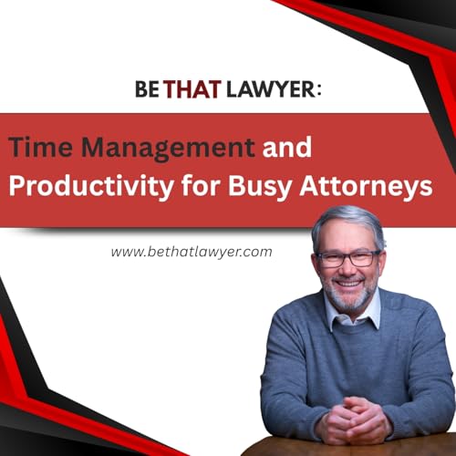 Time Management and Productivity for Busy Attorneys cover art