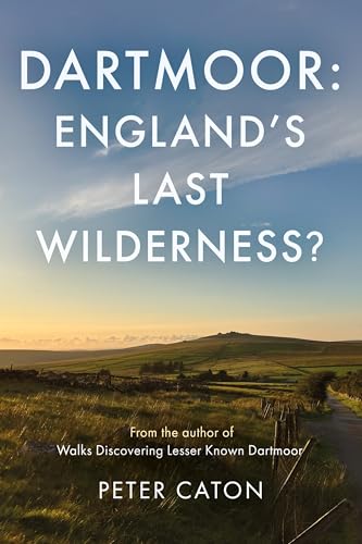 Dartmoor: England's Last Wilderness?