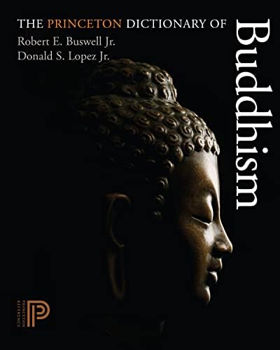 The Princeton Dictionary of Buddhism by Robert E. Buswell Jr., Donald S. Lopez Jr.