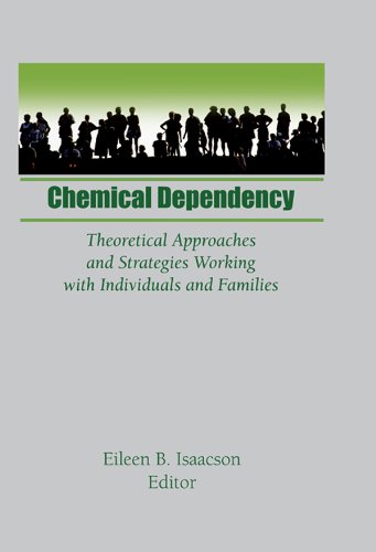 Chemical Dependency: Theoretical Approaches and Strategies Working with Individuals and Families      1st Edition, Kindle Edition