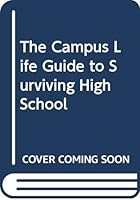 The Campus Life Guide to Surviving High School 0310710014 Book Cover