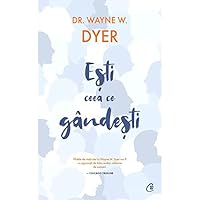 Esti ceea ce gandesti - Wayne W. Dyer, Biblioterapia, Editie in limba romana