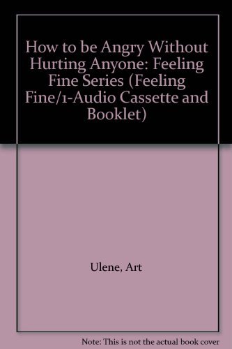 How to be Angry Without Hurting Anyone: Feeling Fine Series