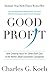 Produktbild Good Profit: How Creating Value for Others Built One of the World's Most Successful Companies