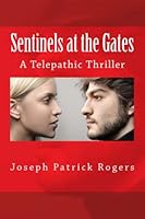 Sentinels at the Gates: A Telepathic Thriller 1493584405 Book Cover